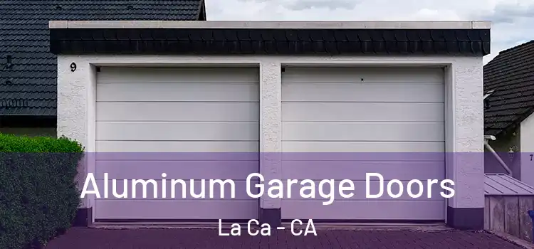  Aluminum Garage Doors La Ca - CA