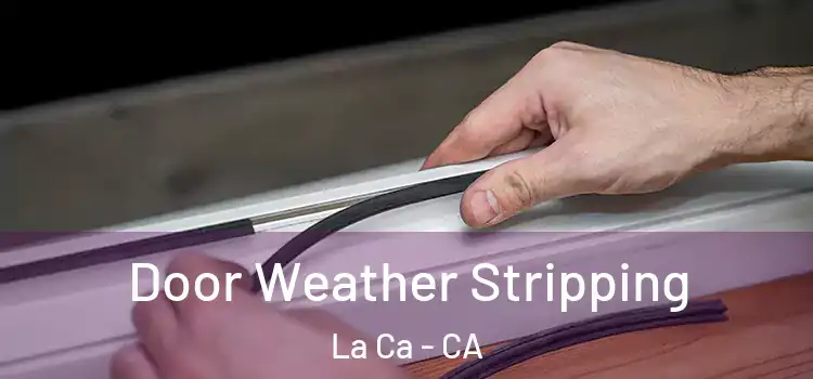  Door Weather Stripping La Ca - CA