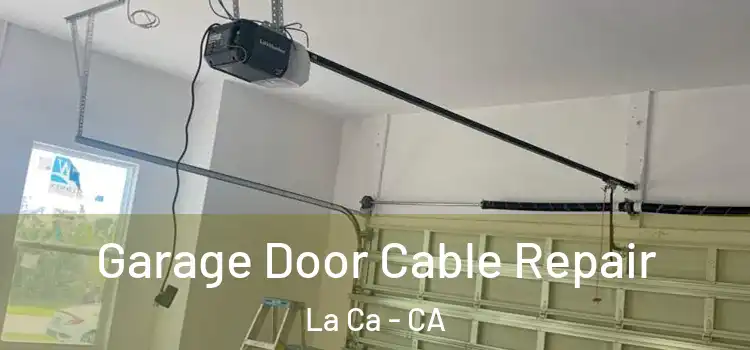  Garage Door Cable Repair La Ca - CA