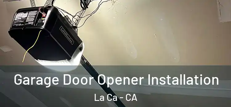  Garage Door Opener Installation La Ca - CA
