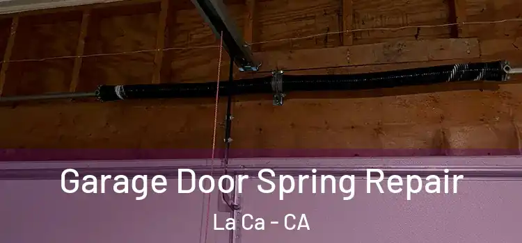  Garage Door Spring Repair La Ca - CA