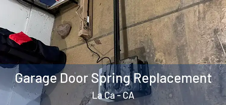 Garage Door Spring Replacement La Ca - CA