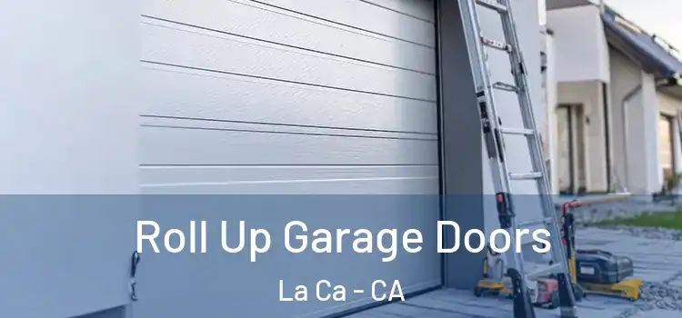  Roll Up Garage Doors La Ca - CA