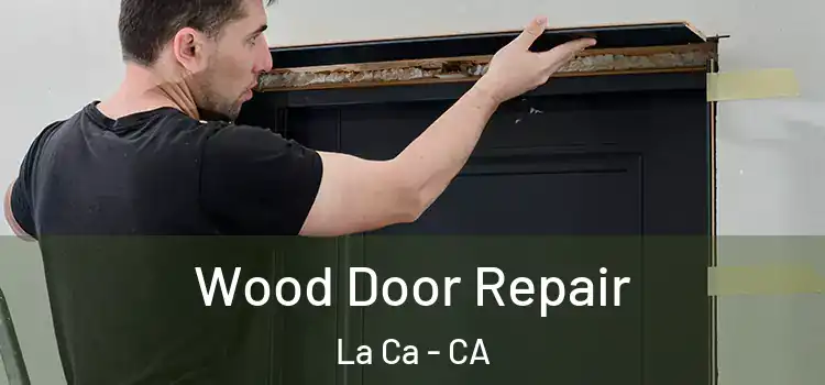 Wood Door Repair La Ca - CA